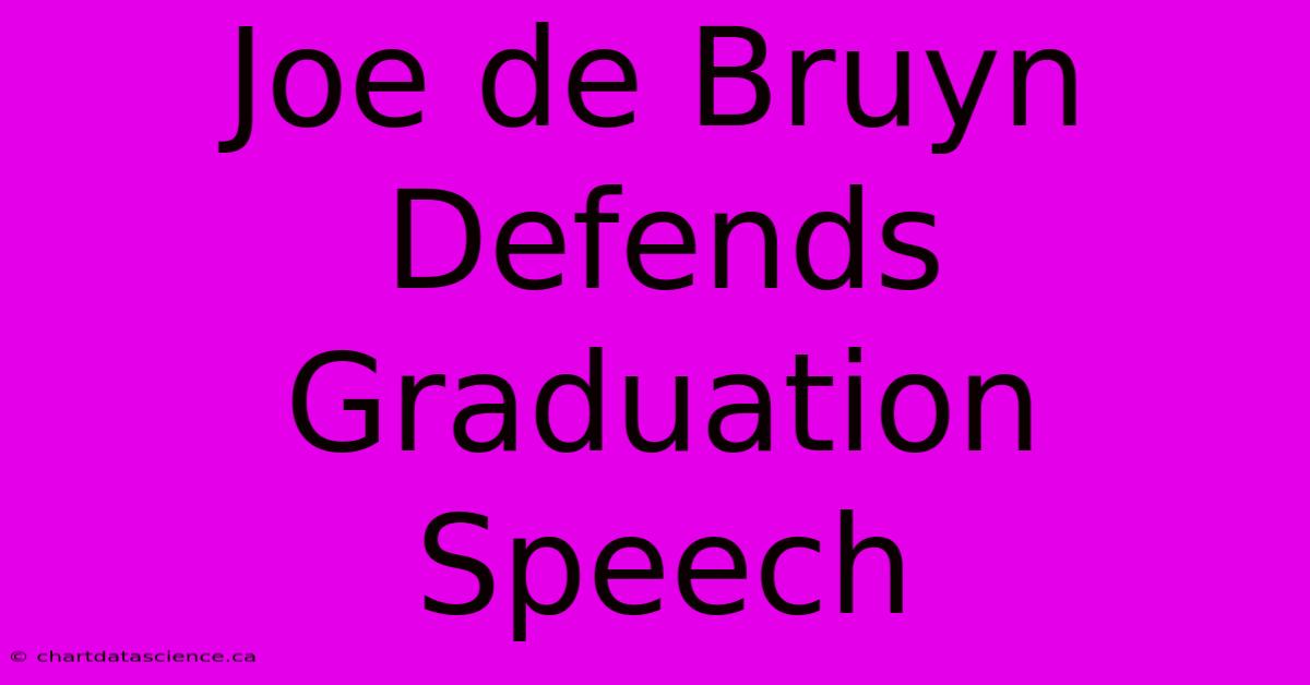 Joe De Bruyn Defends Graduation Speech