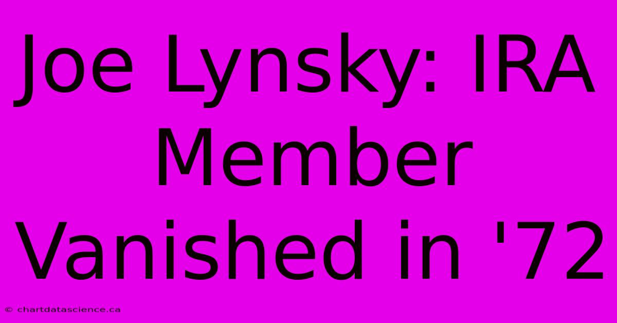 Joe Lynsky: IRA Member Vanished In '72