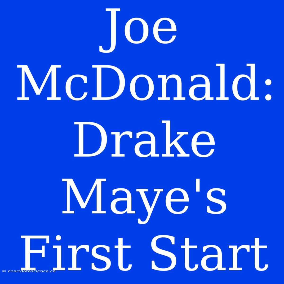 Joe McDonald: Drake Maye's First Start