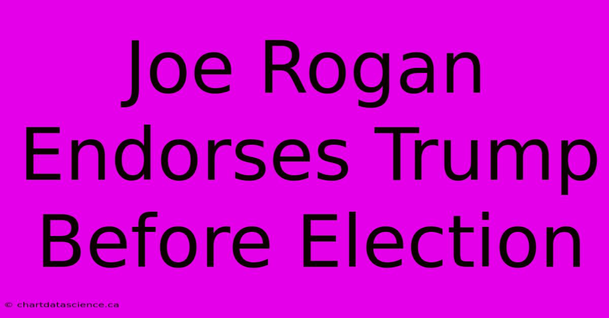 Joe Rogan Endorses Trump Before Election 