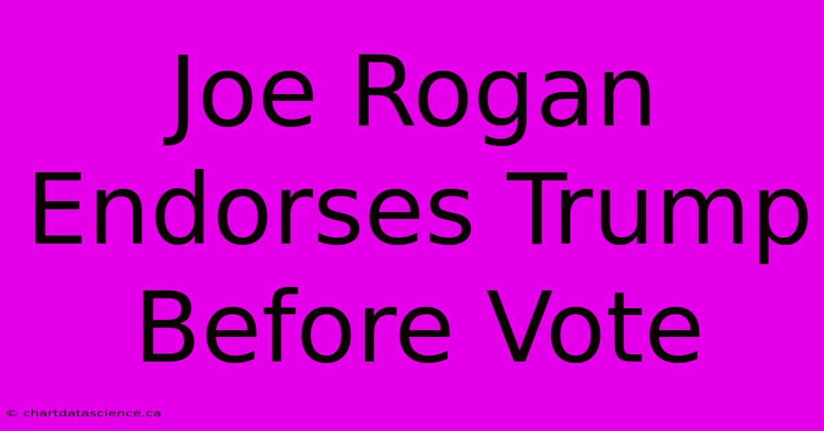 Joe Rogan Endorses Trump Before Vote