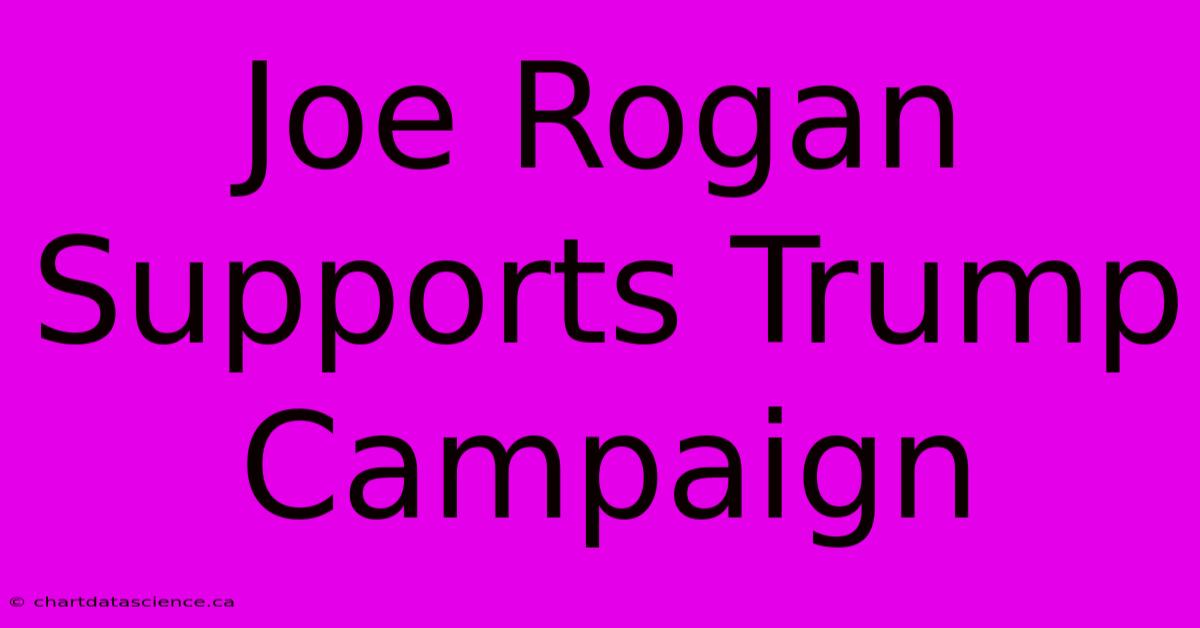 Joe Rogan Supports Trump Campaign