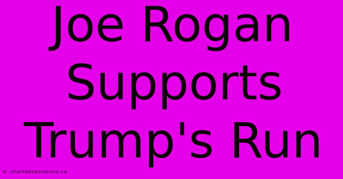 Joe Rogan Supports Trump's Run