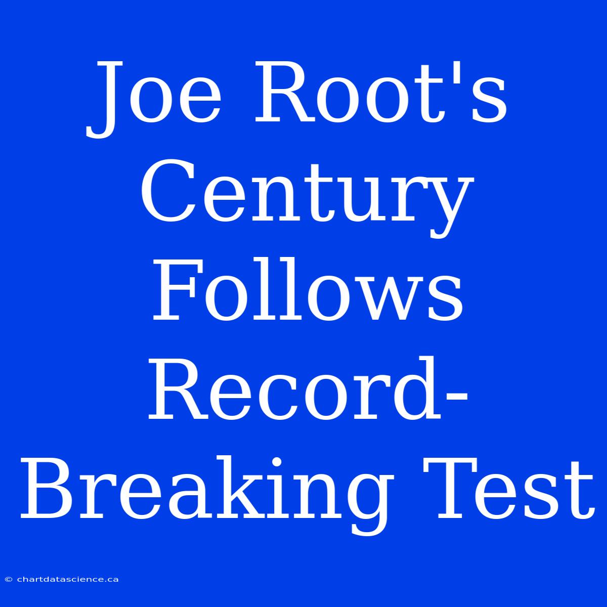 Joe Root's Century Follows Record-Breaking Test