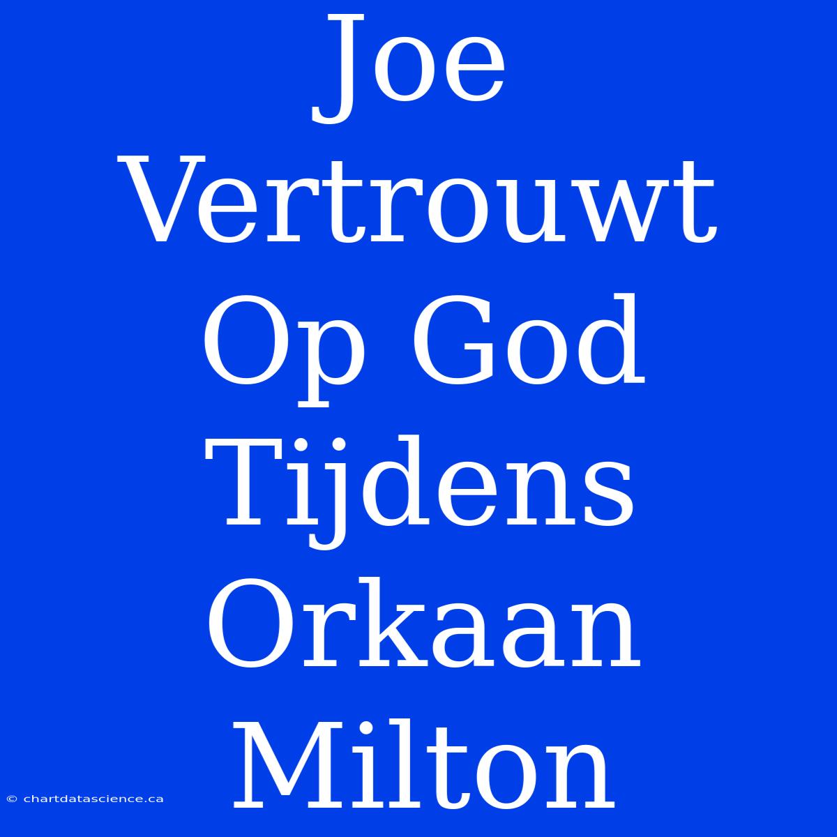 Joe Vertrouwt Op God Tijdens Orkaan Milton