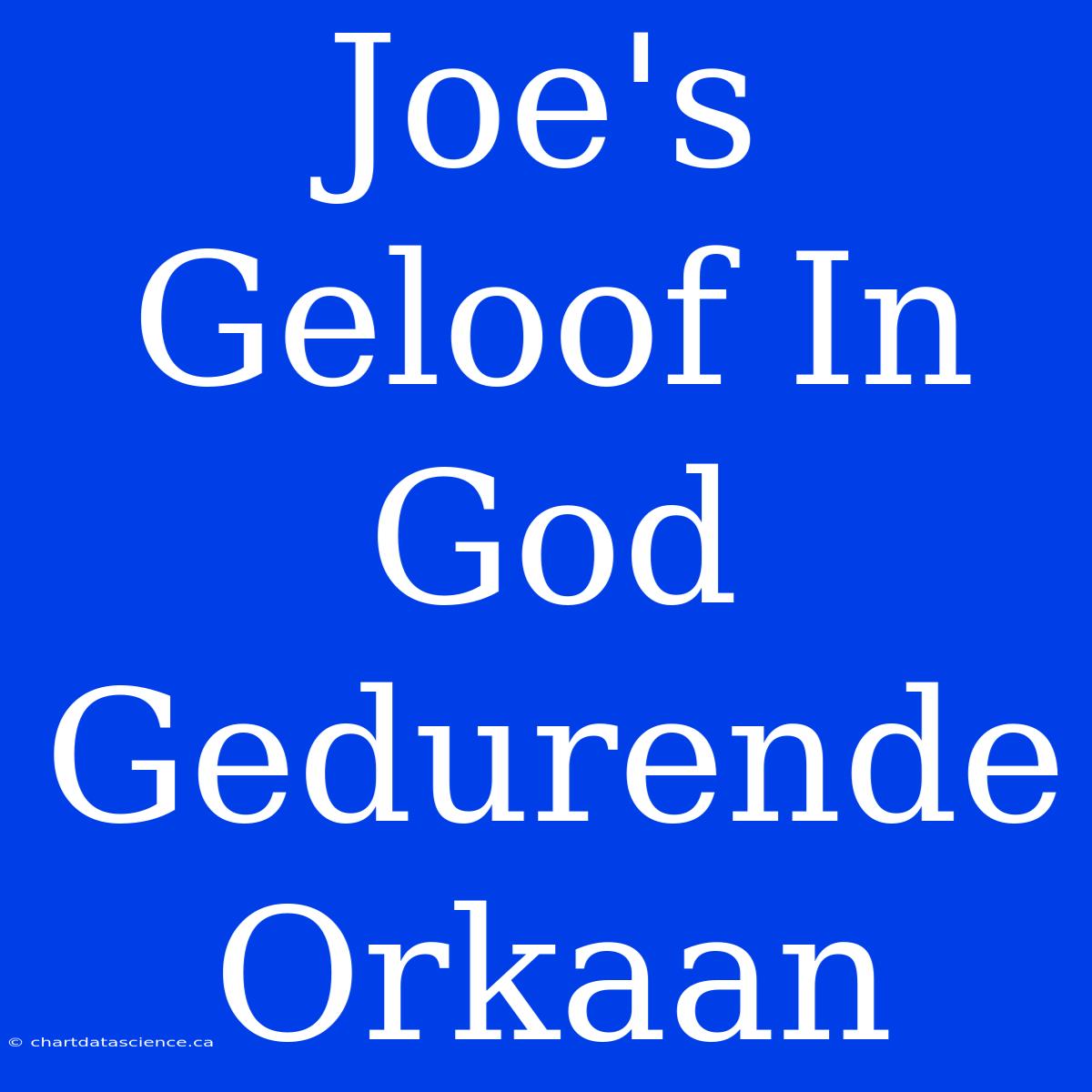 Joe's Geloof In God Gedurende Orkaan