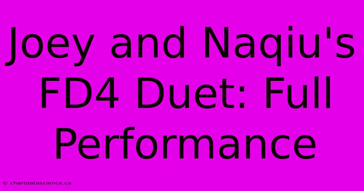 Joey And Naqiu's FD4 Duet: Full Performance