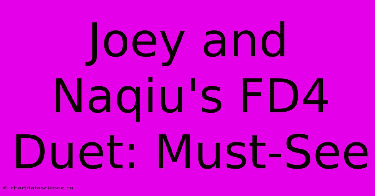 Joey And Naqiu's FD4 Duet: Must-See 