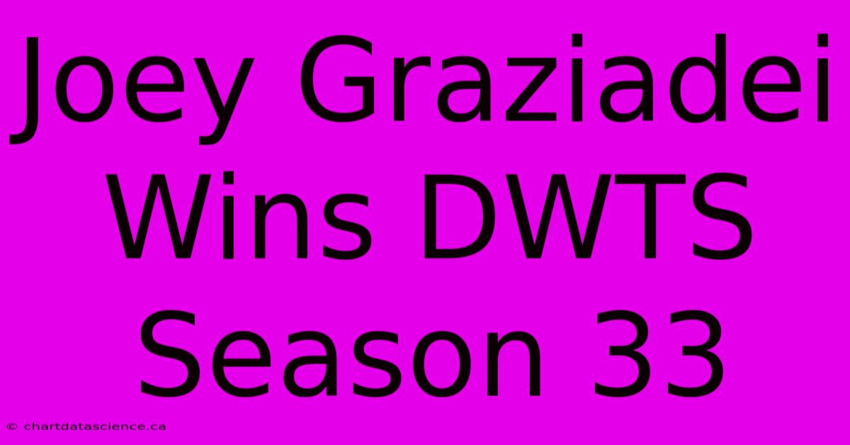 Joey Graziadei Wins DWTS Season 33