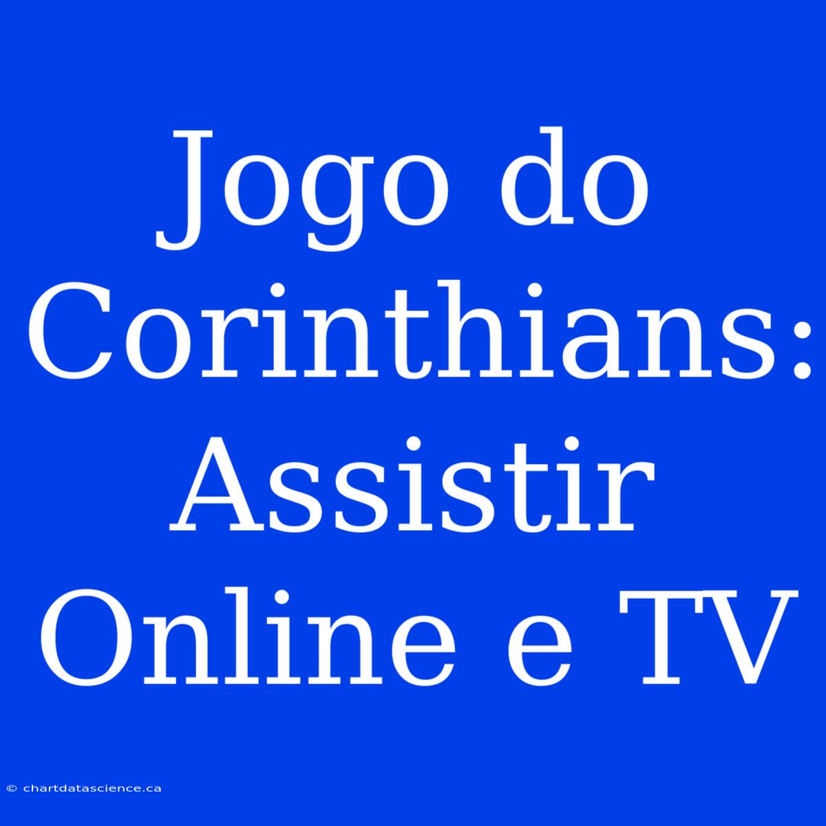 Jogo Do Corinthians: Assistir Online E TV