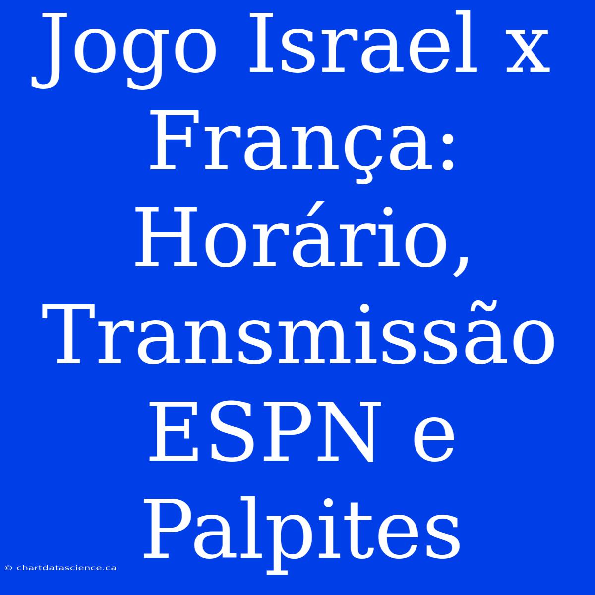 Jogo Israel X França: Horário, Transmissão ESPN E Palpites