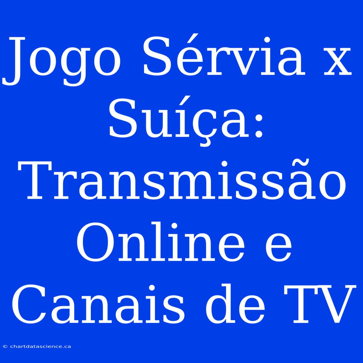 Jogo Sérvia X Suíça: Transmissão Online E Canais De TV