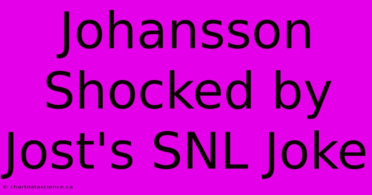 Johansson Shocked By Jost's SNL Joke