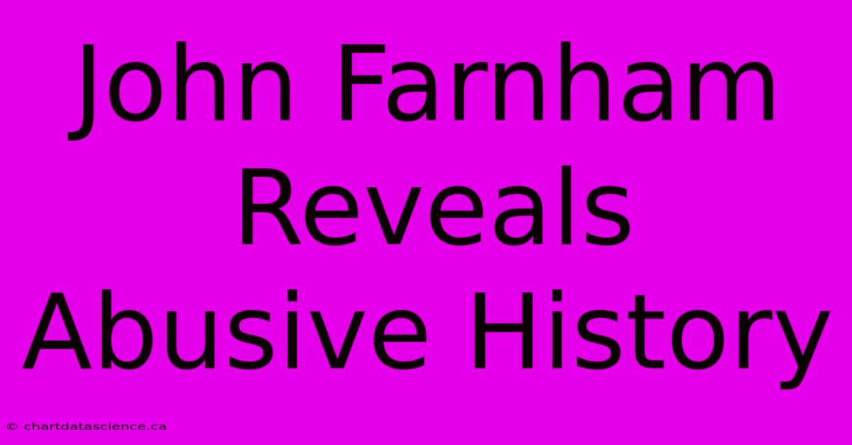 John Farnham Reveals Abusive History 