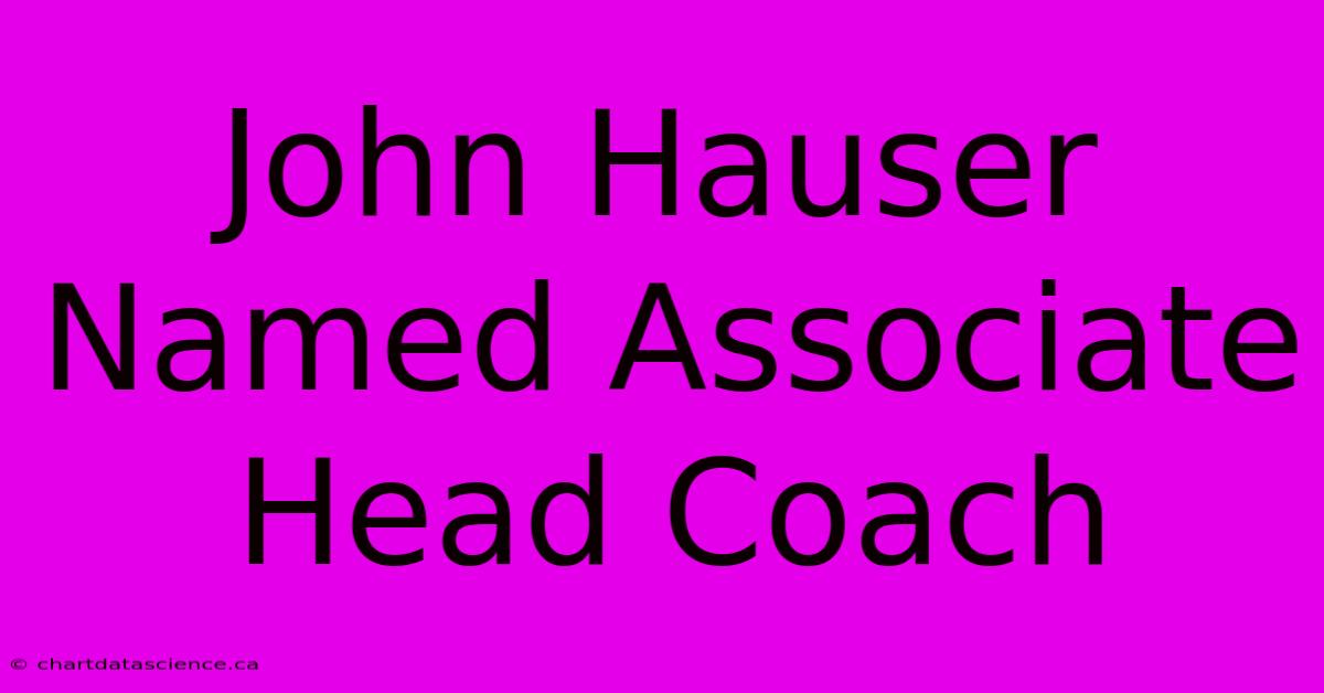 John Hauser Named Associate Head Coach