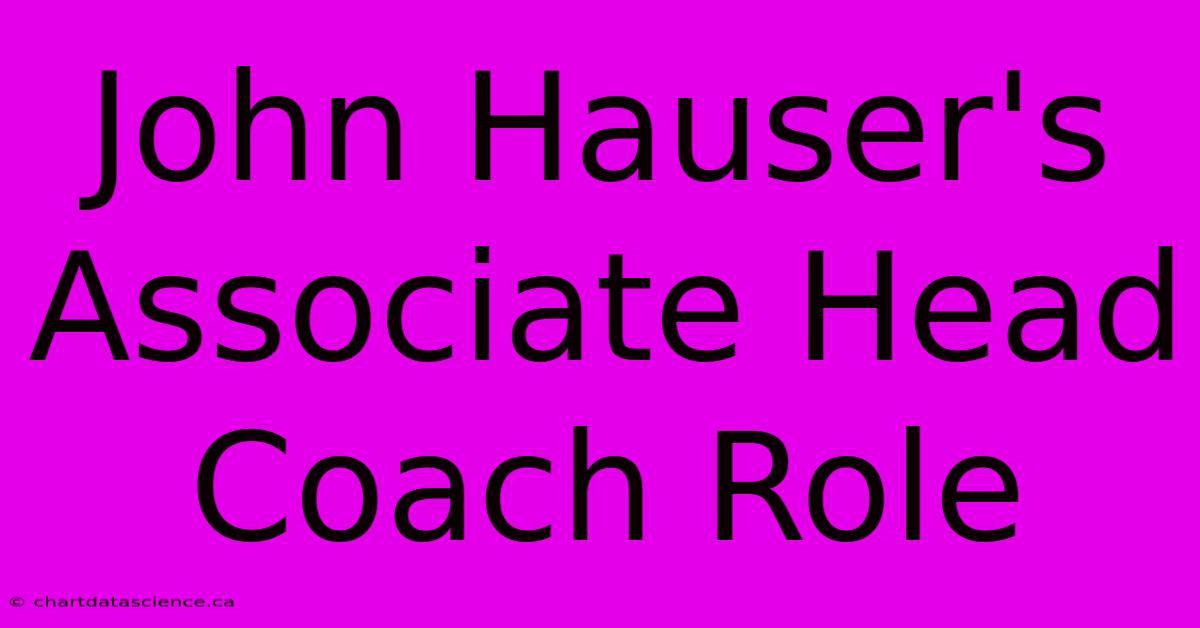 John Hauser's Associate Head Coach Role