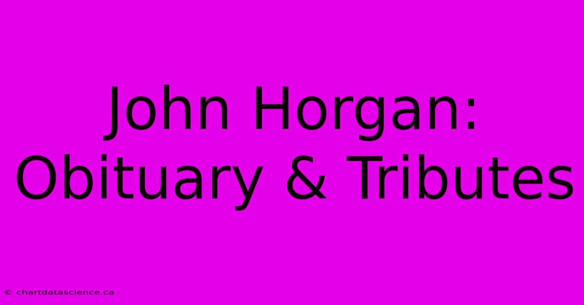 John Horgan: Obituary & Tributes