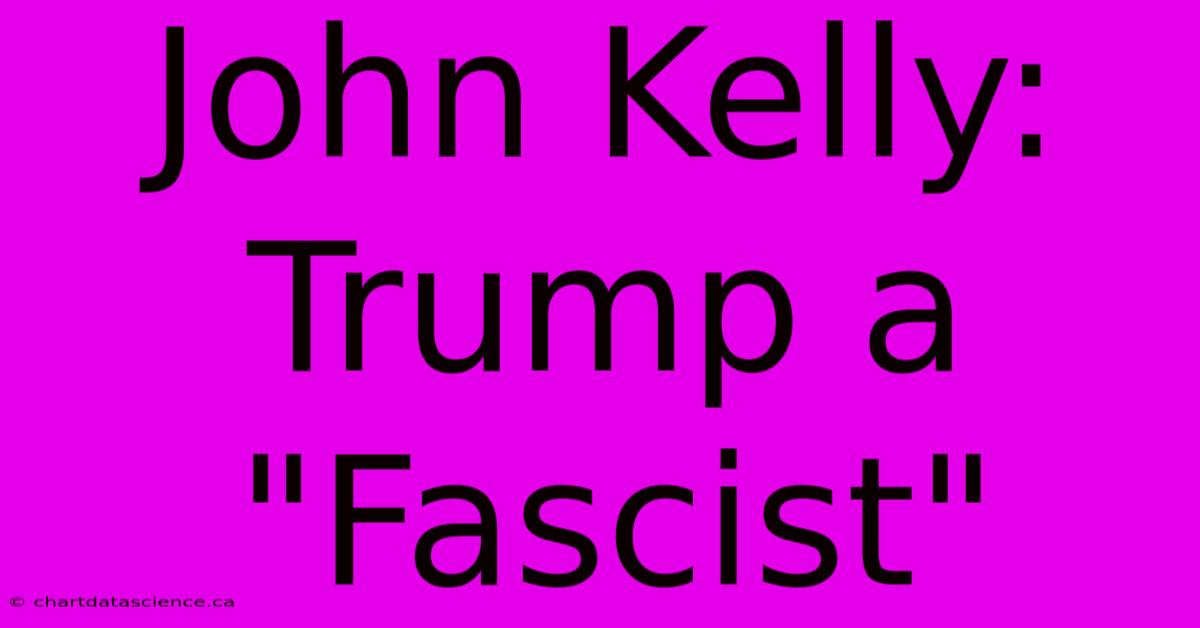 John Kelly: Trump A 