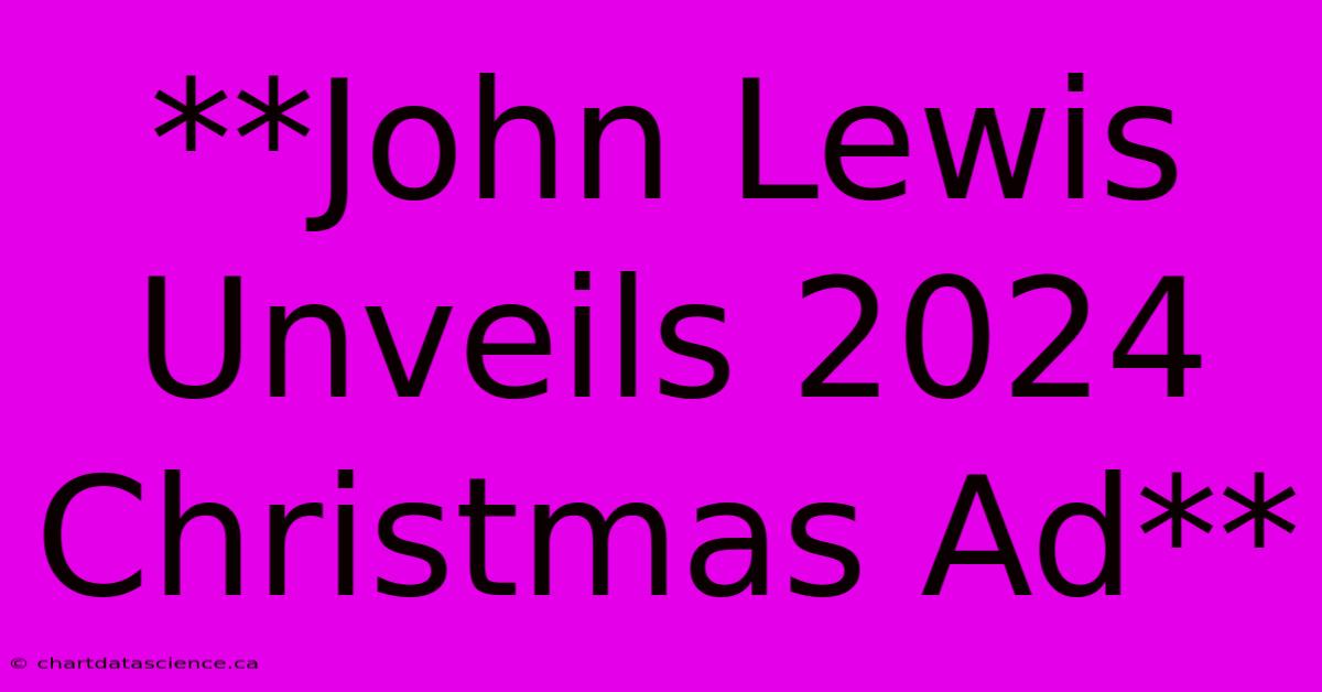 **John Lewis Unveils 2024 Christmas Ad**