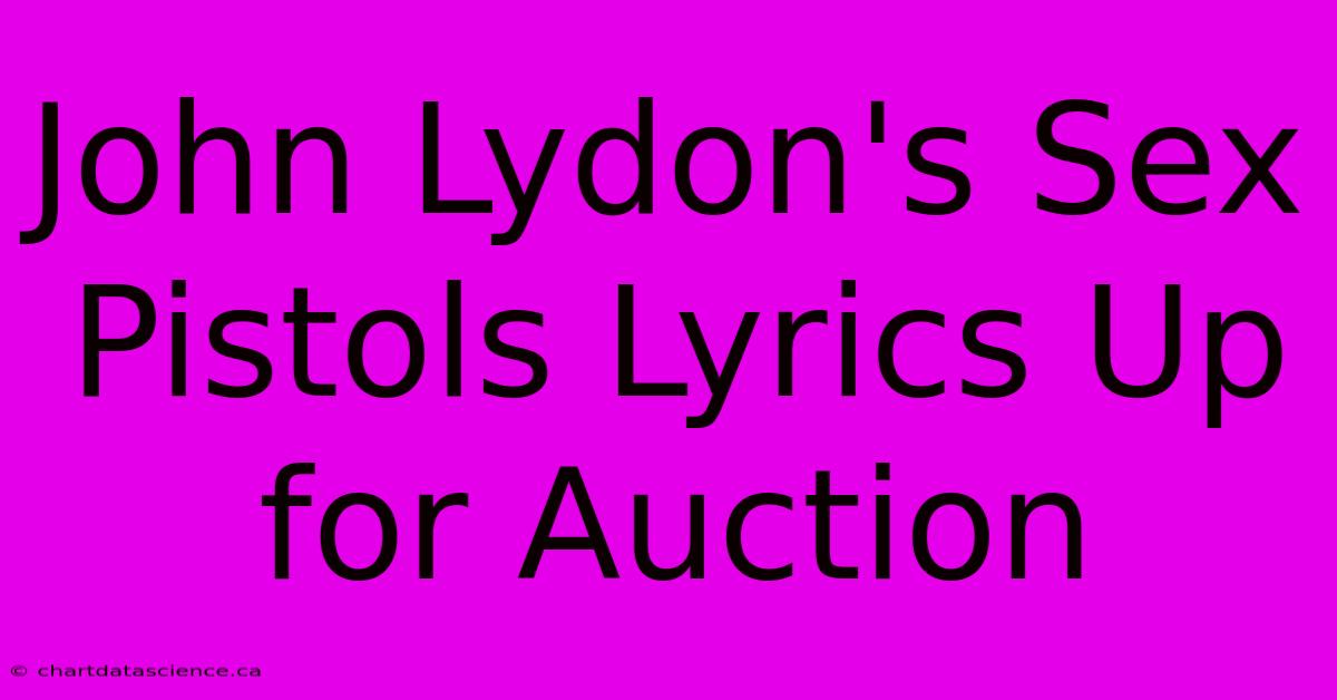 John Lydon's Sex Pistols Lyrics Up For Auction