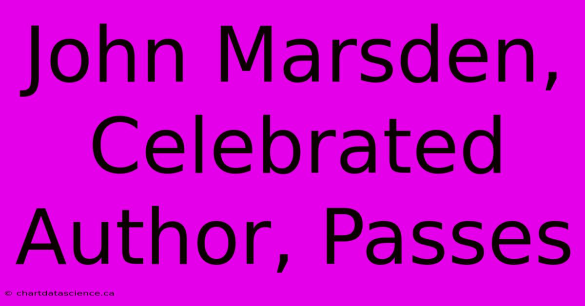 John Marsden, Celebrated Author, Passes