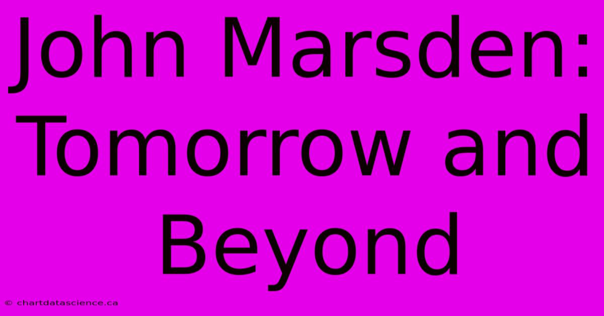 John Marsden: Tomorrow And Beyond