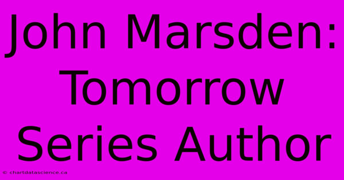 John Marsden: Tomorrow Series Author