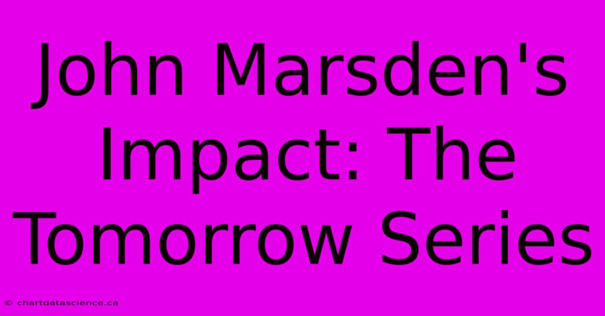 John Marsden's Impact: The Tomorrow Series