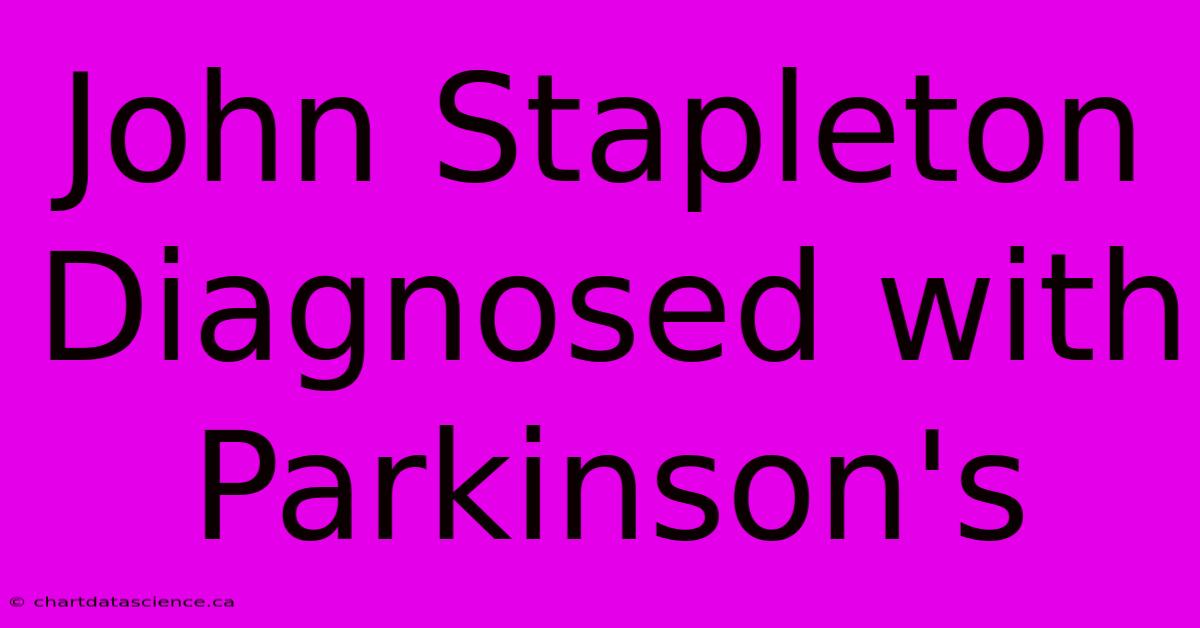 John Stapleton Diagnosed With Parkinson's