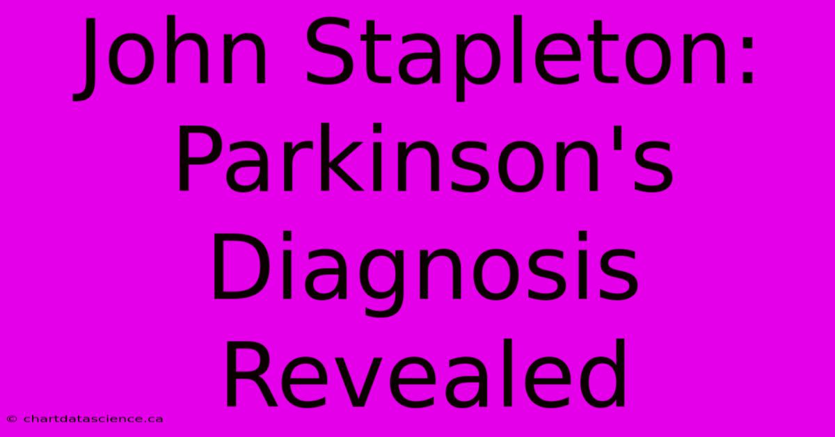 John Stapleton: Parkinson's Diagnosis Revealed