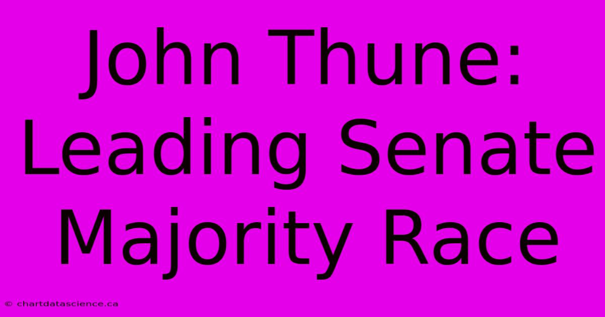 John Thune: Leading Senate Majority Race 