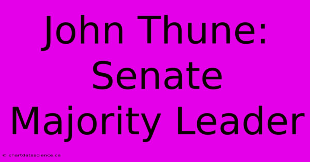 John Thune: Senate Majority Leader