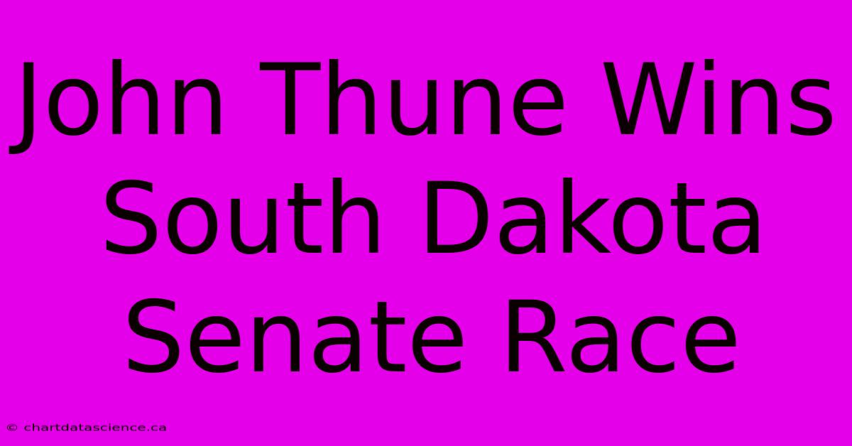 John Thune Wins South Dakota Senate Race