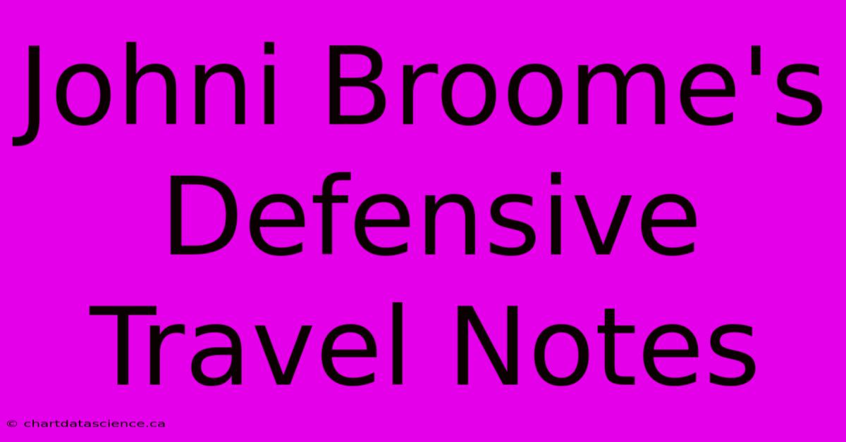 Johni Broome's Defensive Travel Notes