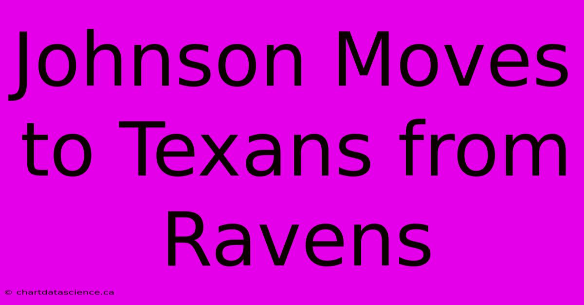 Johnson Moves To Texans From Ravens