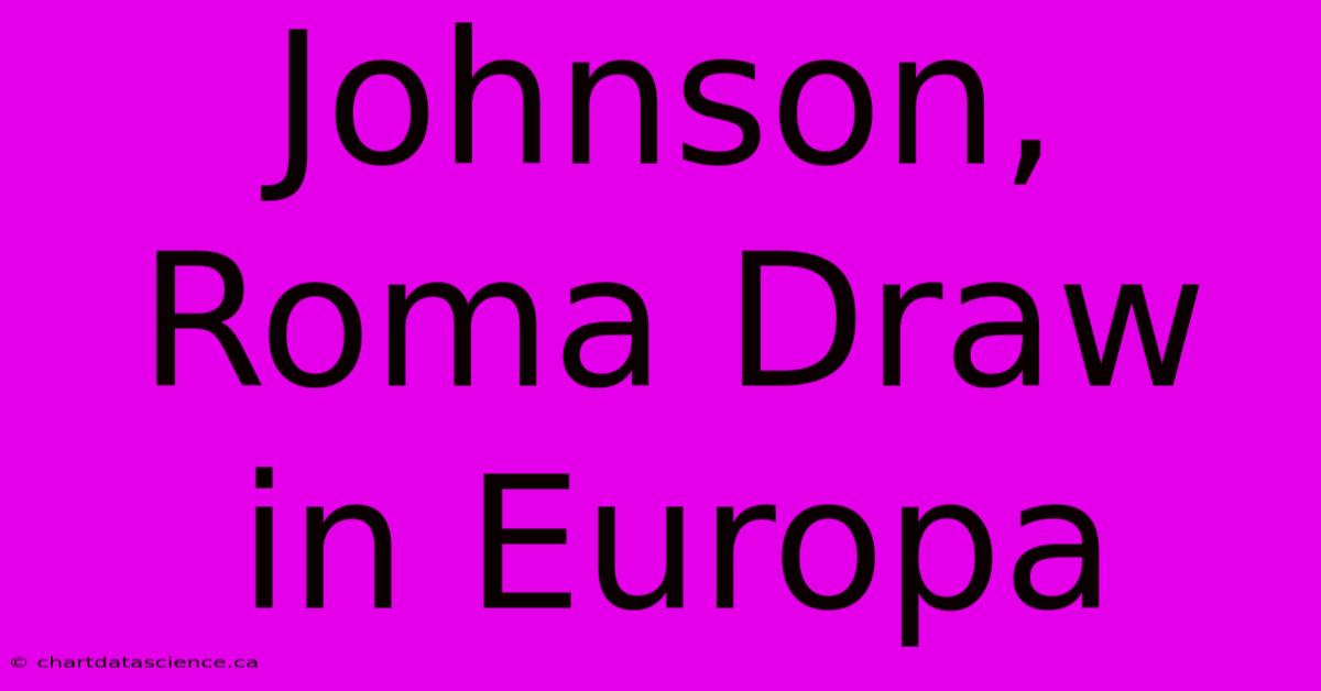 Johnson, Roma Draw In Europa