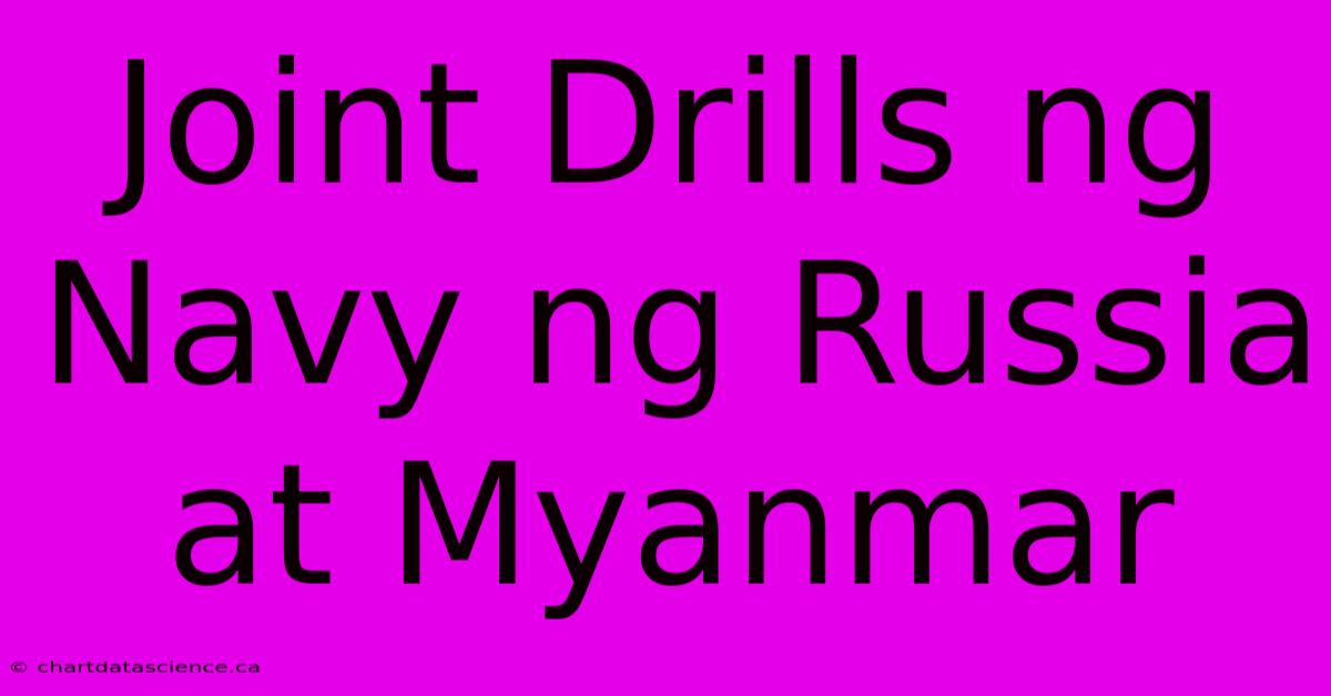 Joint Drills Ng Navy Ng Russia At Myanmar