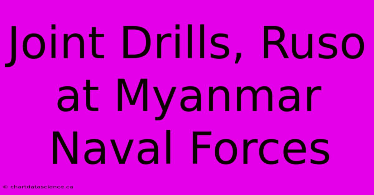 Joint Drills, Ruso At Myanmar Naval Forces