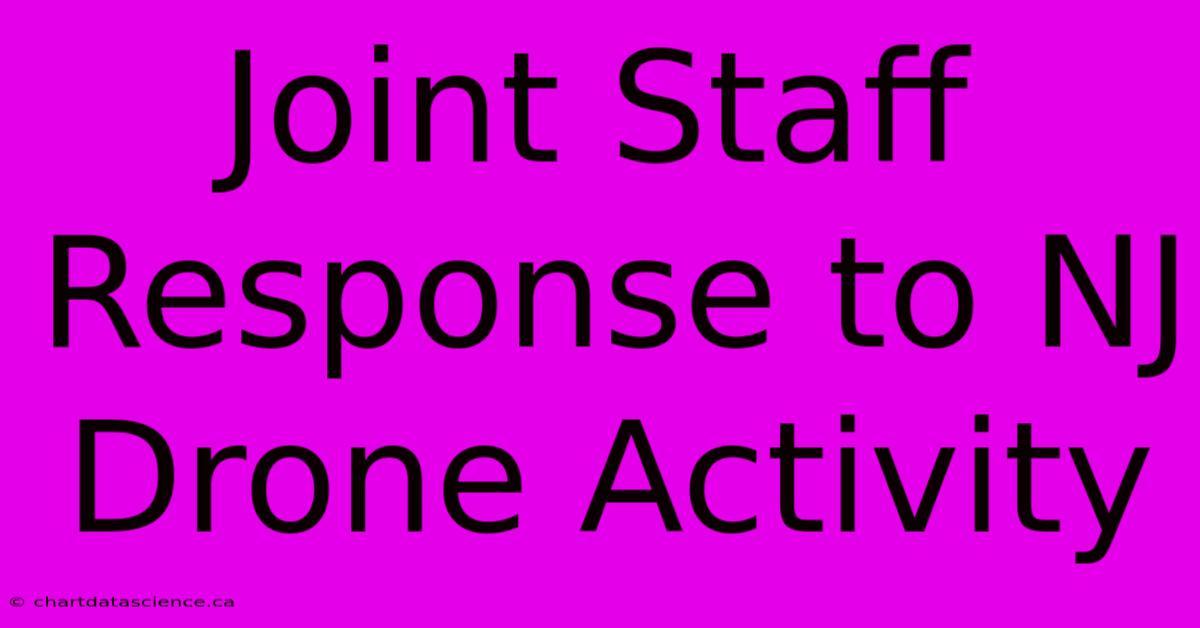 Joint Staff Response To NJ Drone Activity