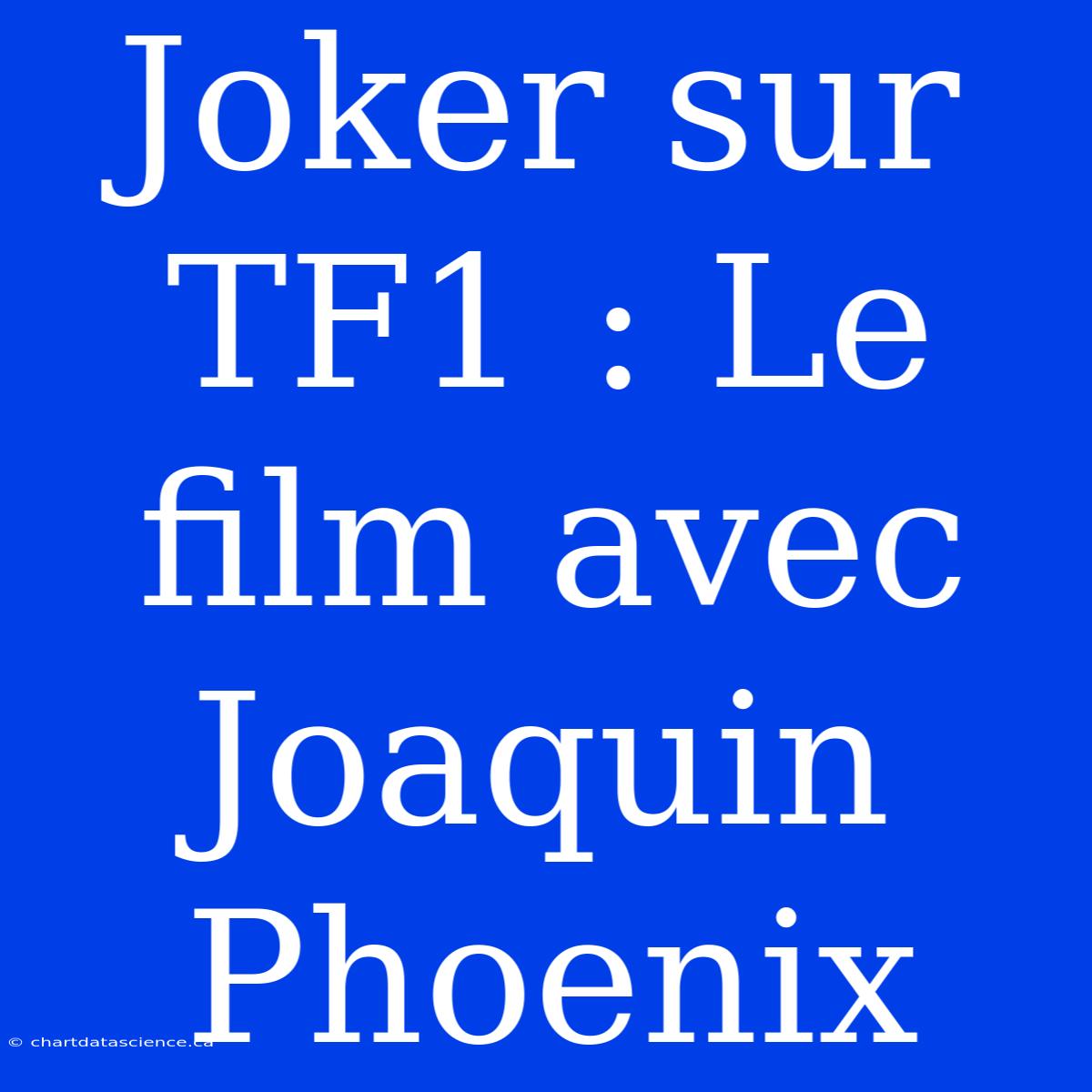 Joker Sur TF1 : Le Film Avec Joaquin Phoenix