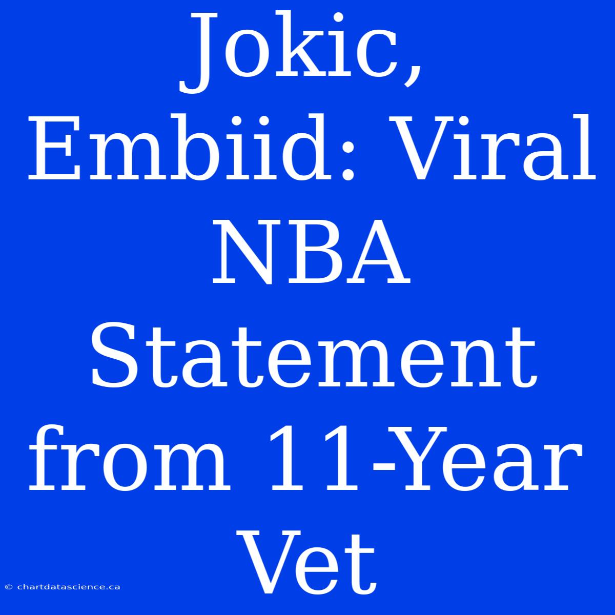 Jokic, Embiid: Viral NBA Statement From 11-Year Vet