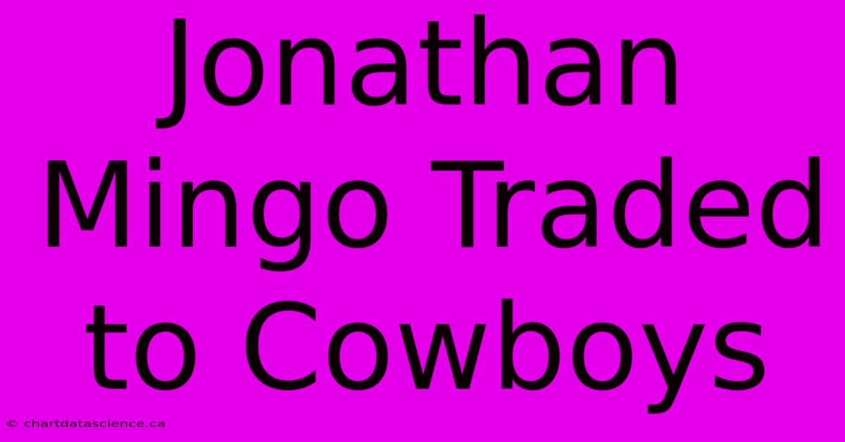 Jonathan Mingo Traded To Cowboys 