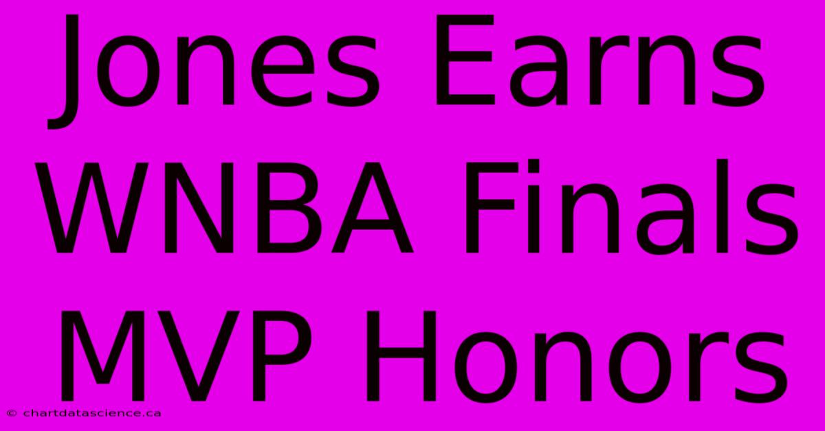 Jones Earns WNBA Finals MVP Honors