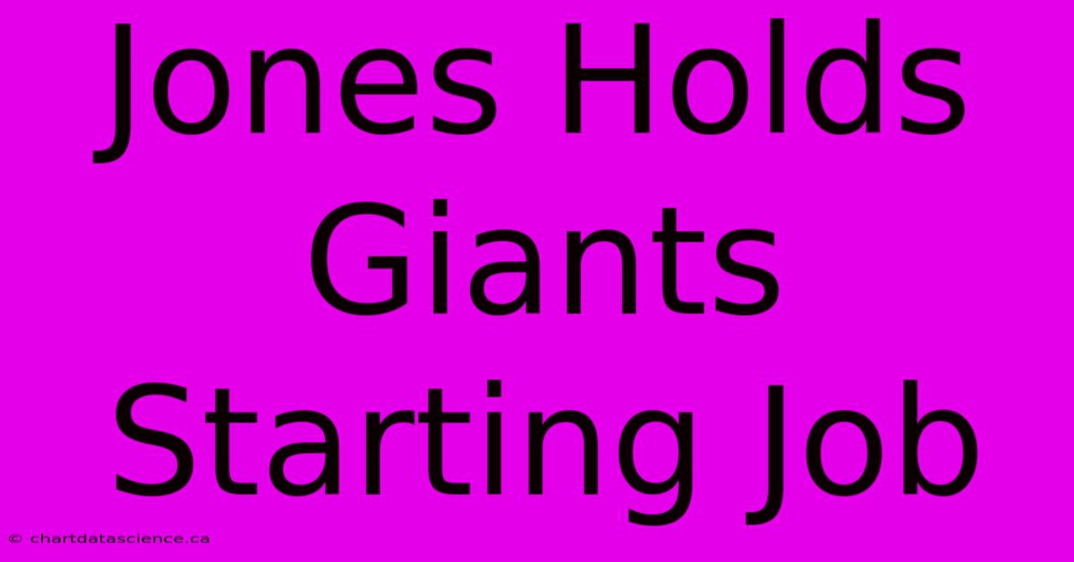 Jones Holds Giants Starting Job