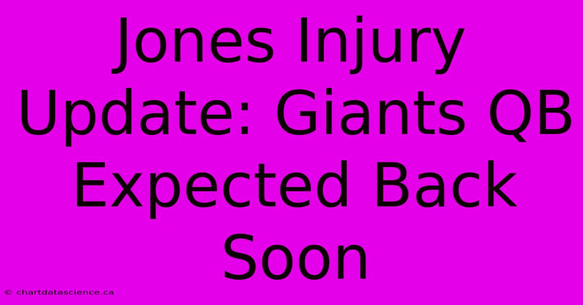 Jones Injury Update: Giants QB Expected Back Soon