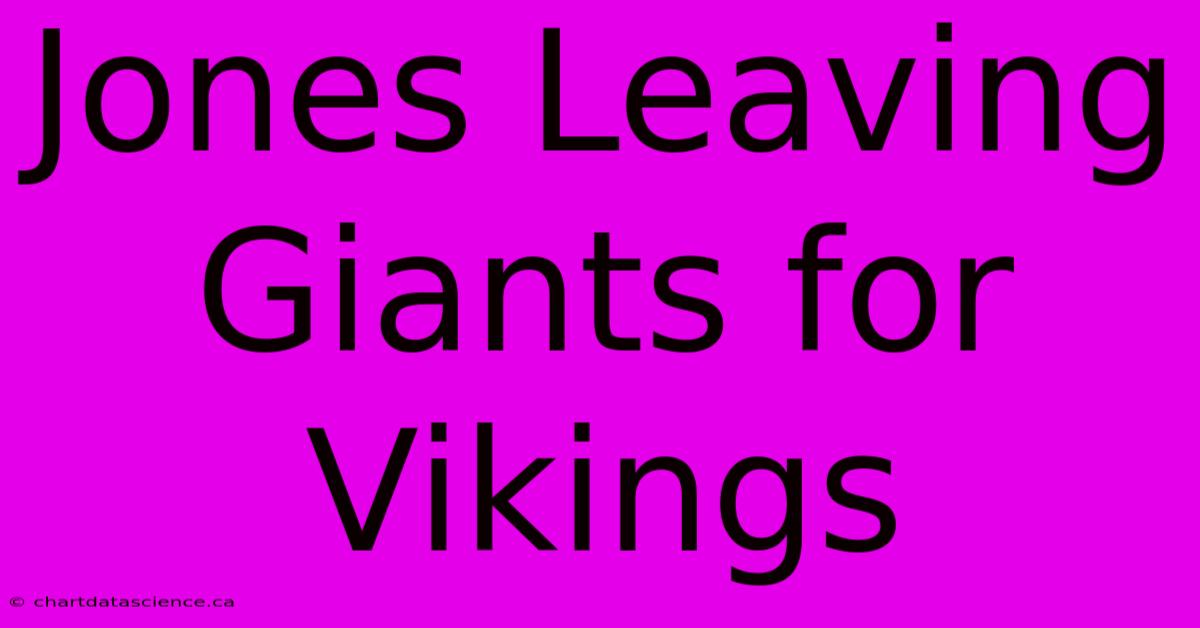 Jones Leaving Giants For Vikings