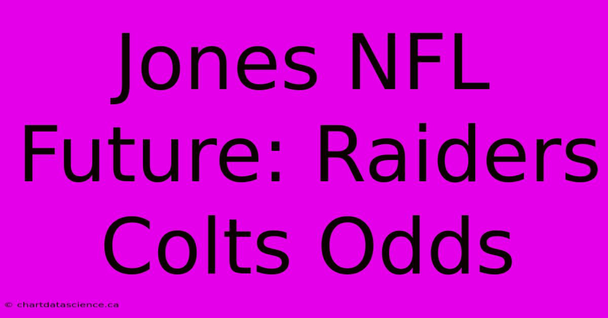 Jones NFL Future: Raiders Colts Odds