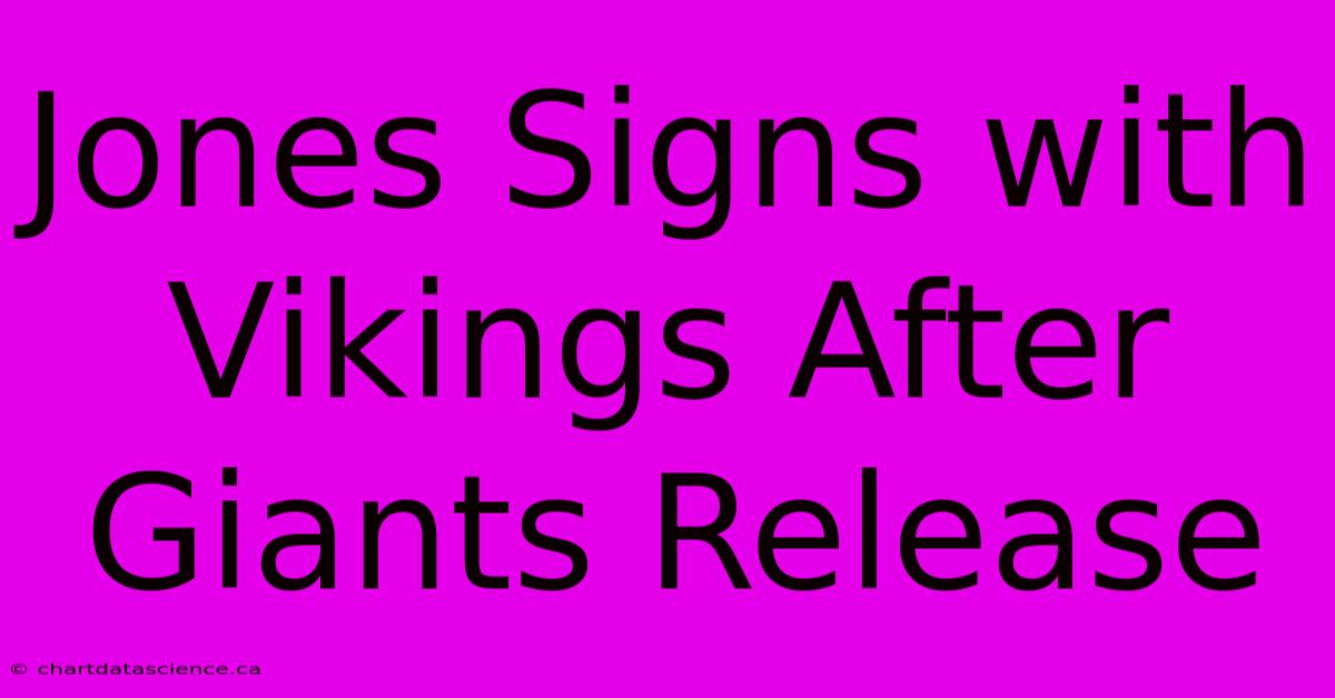 Jones Signs With Vikings After Giants Release