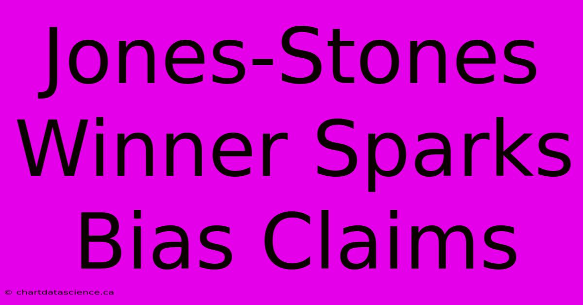 Jones-Stones Winner Sparks Bias Claims