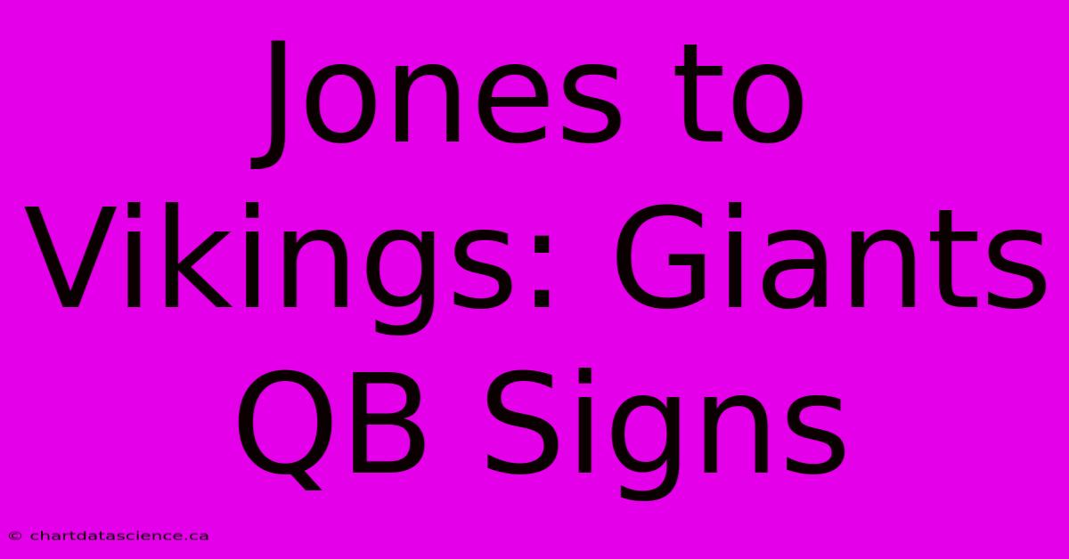 Jones To Vikings: Giants QB Signs